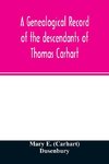 A genealogical record of the descendants of Thomas Carhart