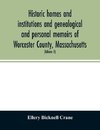 Historic homes and institutions and genealogical and personal memoirs of Worcester County, Massachusetts