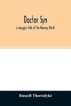 Doctor Syn; a smuggler tale of the Romney Marsh