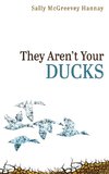 They Aren't Your Ducks