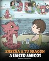 Enseña a tu Dragón a Hacer Amigos