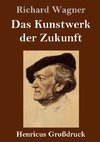 Das Kunstwerk der Zukunft (Großdruck)