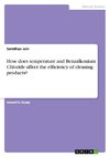 How does temperature and Benzalkonium Chloride affect the efficiency of cleaning products?