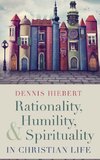 Rationality, Humility, and Spirituality in Christian Life