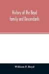 History of the Boyd family and descendants, with historical sketches of the ancient family of Boyd's in Scotland from the year 1200, and those of Ireland from the year 1680, with records of their descendants in Kent, New Windsor, Albany, Middletown and Sa