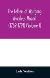 The letters of Wolfgang Amadeus Mozart (1769-1791) (Volume I)