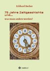 75 Jahre Zeitgeschichte und...