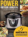 Power Pressure Cooker XL Cookbook