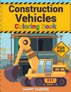 Construction Vehicles Coloring Book For Kids