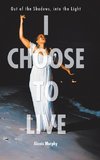 I Choose To Live