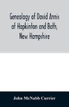 Genealogy of David Annis of Hopkinton and Bath, New Hampshire