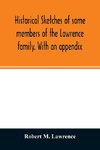 Historical sketches of some members of the Lawrence family. With an appendix