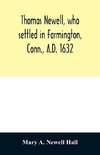 Thomas Newell, who settled in Farmington, Conn., A.D. 1632. And his descendants. A genealogical table