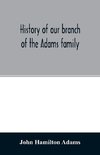 History of our branch of the Adams family