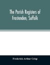 The parish registers of Frostenden, Suffolk