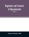 Regiments and armories of Massachusetts; an historical narration of the Massachusetts volunteer militia, with portraits and biographies of officers past and present (Volume II)