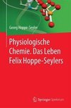 Physiologische Chemie. Das Leben Felix Hoppe-Seylers