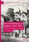 Private Madhouses in England, 1640-1815