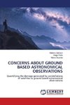 CONCERNS ABOUT GROUND BASED ASTRONOMICAL OBSERVATIONS