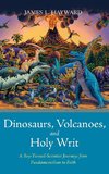 Dinosaurs, Volcanoes, and Holy Writ