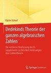 Dedekinds Theorie der ganzen algebraischen Zahlen