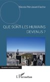 Que sont les humains devenus ?