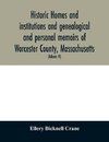 Historic homes and institutions and genealogical and personal memoirs of Worcester County, Massachusetts