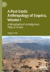 A Post-Exotic Anthropology of Soqotra, Volume I