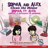 Sophia and Alex Clean the House