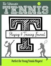 The Ultimate Tennis Training and Game Journal