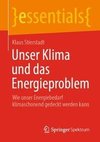 Unser Klima und das Energieproblem