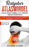 Ratgeber Atlaswirbel: Ein kleiner Wirbel mit großer Verantwortung - Die Ursachen Ihrer Beschwerden verstehen und Schritt für Schritt lindern | inkl. praktischer Übungen für den HWS - Bereich