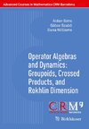 Operator Algebras and Dynamics: Groupoids, Crossed Products, and Rokhlin Dimension