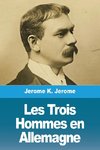 Les Trois Hommes en Allemagne