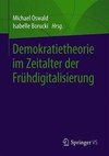 Demokratietheorie im Zeitalter der Frühdigitalisierung