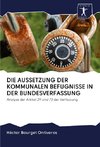 DIE AUSSETZUNG DER KOMMUNALEN BEFUGNISSE IN DER BUNDESVERFASSUNG