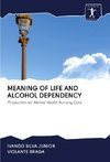 MEANING OF LIFE AND ALCOHOL DEPENDENCY
