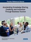 Accelerating Knowledge Sharing, Creativity, and Innovation Through Business Tourism