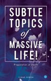 Subtle topics of Massive Life