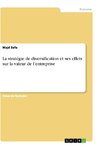 La stratégie de diversification et ses effets sur la valeur de l'entreprise