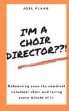 I'm a Choir Director??!