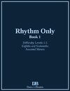 Rhythm Only - Book 1 - Eighths and Sixteenths - Assorted Meters