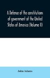 A defence of the constitutions of government of the United States of America (Volume II)