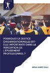 Pourquoi la justice organisationnelle est-elle importante dans la perception de l'épuisement professionnel ?