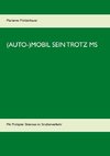 (AUTO-)MOBIL SEIN TROTZ MS