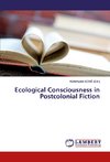 Ecological Consciousness in Postcolonial Fiction