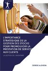 L'IMPORTANCE STRATÉGIQUE DE LA GESTION DES STOCKS POUR PROMOUVOIR LA PRESTATION DE SERVICES AUX CLIENTS