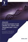 JÜNGSTE ENTWICKLUNGEN IN DER CHEMIE DES LEBENS UND 