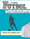 El diario de entrenamiento y juego de fútbol