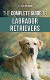 The Complete Guide to Labrador Retrievers